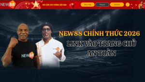 NEW88 Chính Thức 2026 - Link Truy Cập An Toàn & Bảo Mật
